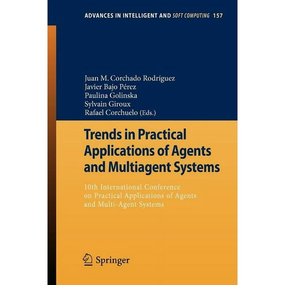 Advances in Intelligent and Soft Computi Trends in Practical Applications of Agents and Multiagent Systems: 10th International Conference on Practical Applicatio, Book 157, (Paperback)