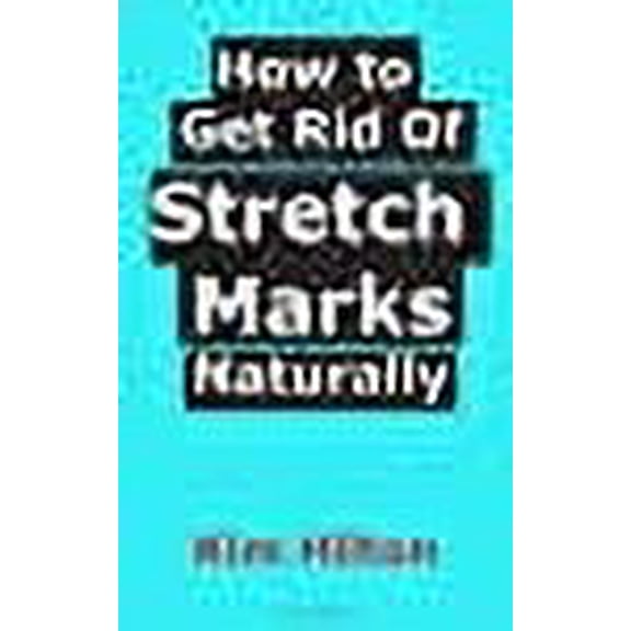 How to Get Rid of Stretch Marks Naturally