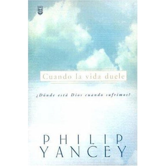 Pre-Owned Cuando LA Vida Duele: Donde Esta Dios Cuando Sufrimos (Spanish Edition) (Hardcover) 0789908611 9780789908612