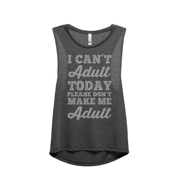 Thread Tank I Cant Adult Today Please Dont Make Me Adult Women's Sleeveless Muscle Tank Top Charcoal 2X-Large