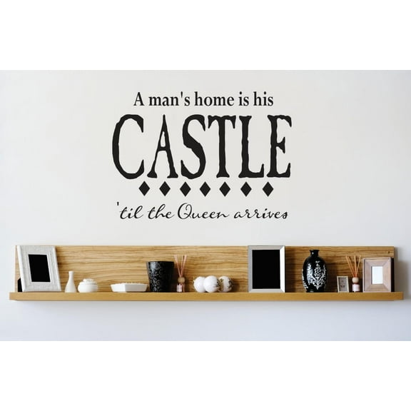 Custom Wall Decal Vinyl Sticker : Mans Home Is His Castle ' Till The Queen Arrives Quote Bedroom Bathroom Living Room Mural : 16 X24" -