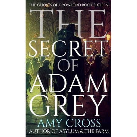 The Ghosts of Crowford: The Secret of Adam Grey (Paperback)
