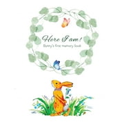 Here I Am - Bunny's Baby Memory Book: Beautiful Baby Journal for First Five Years (Paperback)