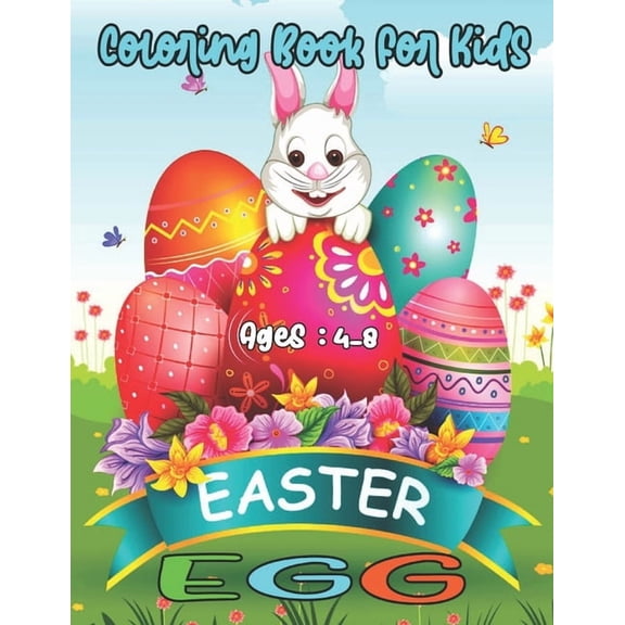 Coloring Book For Kids Easter EGG: A Collection of Fun and Easy Happy Easter Eggs Coloring Pages for Kids - Makes a perfect gift for Easter (Paperback)