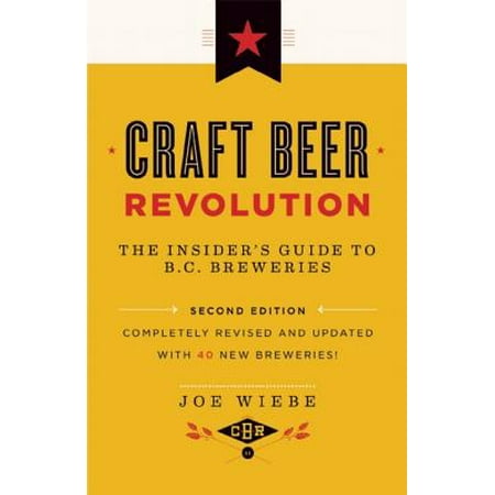 Craft Beer Revolution : The Insider's Guide to B.C.