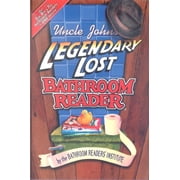 Uncle John's Legendary Lost Bathroom Reader: 5th, 6th and 7th Bathroom Readers in One Volume (Hardcover) 159223173X 9781592231737