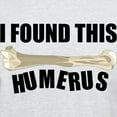 thumbnail image 3 of CafePress - I Found This Humerus Light T Shirt - Men's Classic Graphic T-Shirt, 3 of 4