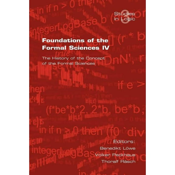 Studies in Logic: Foundations of the Formal Sciences. the History of the Concept of the Formal Sciences (Paperback)