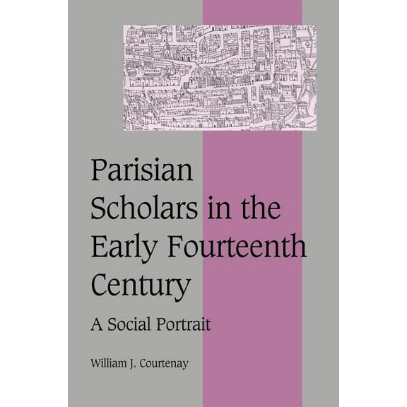 Cambridge Studies in Medieval Life and T Parisian Scholars in the Early Fourteenth Century: A Social Portrait, Book 41, (Paperback)
