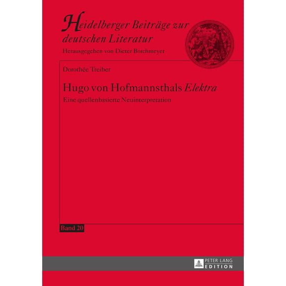 Heidelberger Beiträge Zur Deutschen Literatur: Hugo von Hofmannsthals Elektra: Eine quellenbasierte Neuinterpretation (Hardcover)