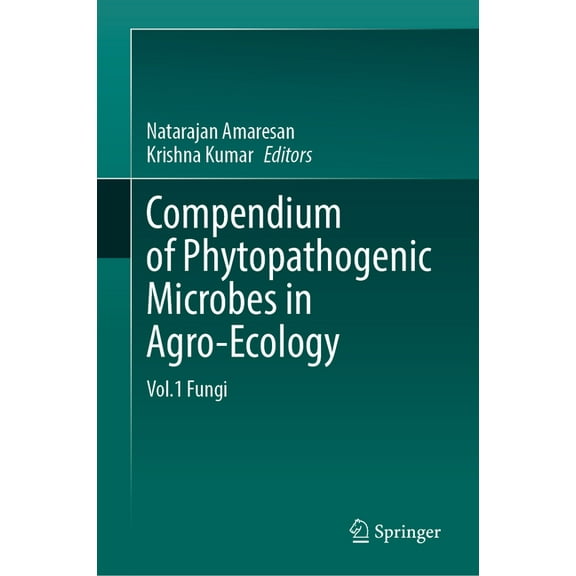 Compendium of Phytopathogenic Microbes in Agro-Ecology: Vol.1 Fungi, (Hardcover)