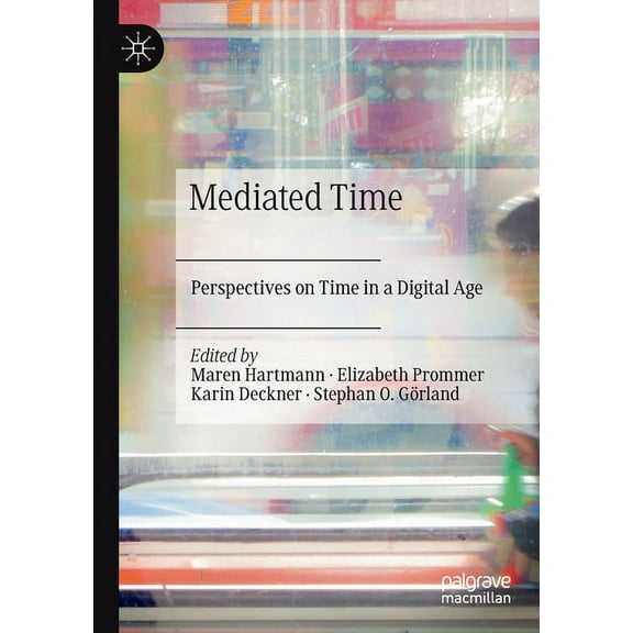 Mediated Time: Perspectives on Time in a Digital Age, (Paperback)