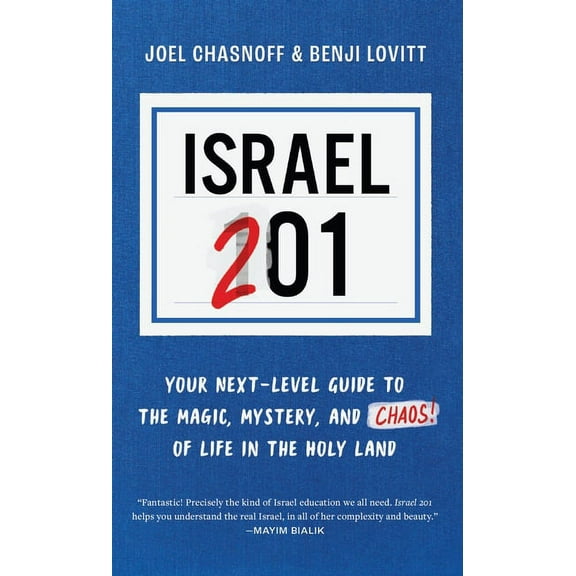 Israel 201: Your Next Level Guide to the Magic and Mystery and Chaos of Life in the Holy Land, (Paperback)