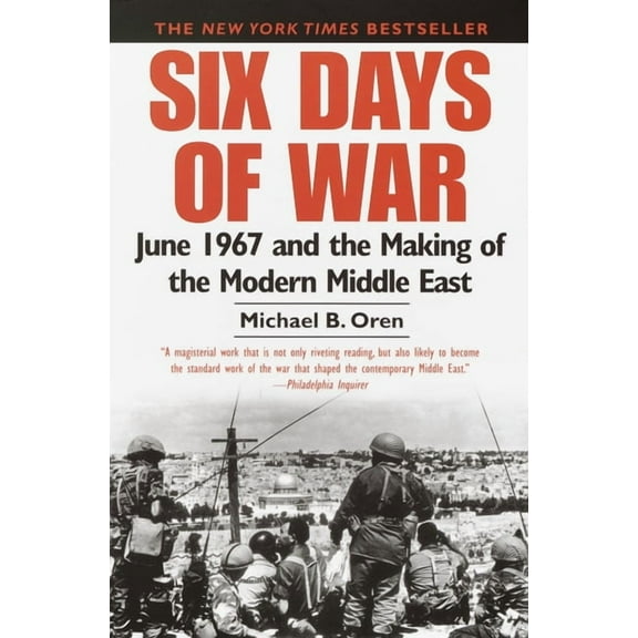 Six Days of War: June 1967 and the Making of the Modern Middle East, (Paperback)