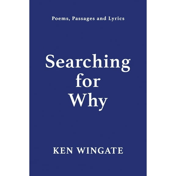 Searching for Why: Poems, Passages and Lyrics, (Paperback)
