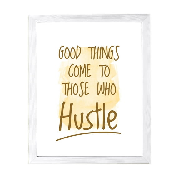 Designs ByLITA Good Things Come To Those Who Hustle, 11 x 14 White Framed Wall Art Print | Positive Motivational Decor