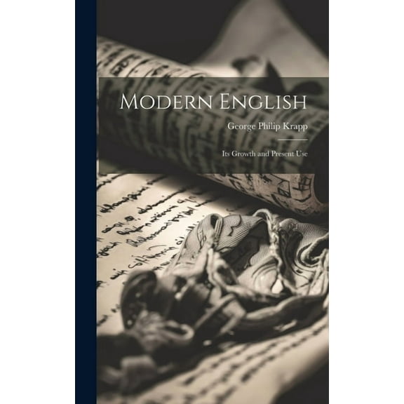 Modern English: Its Growth and Present Use (Hardcover)