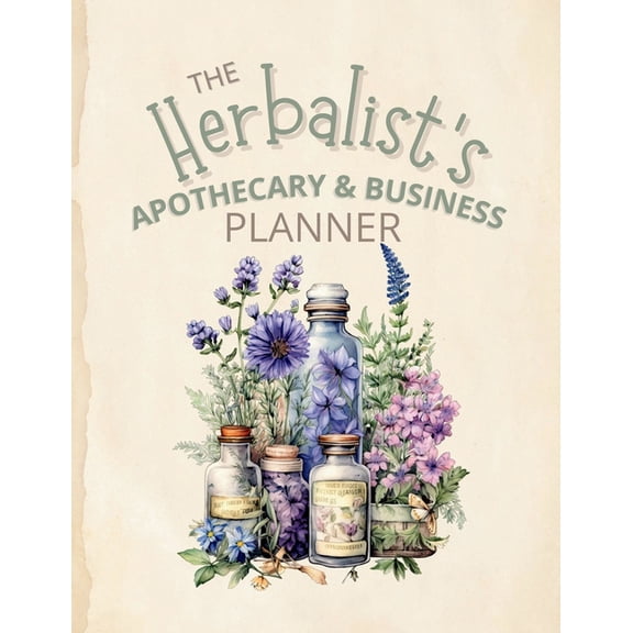 The Herbalist's Apothecary, (Paperback)