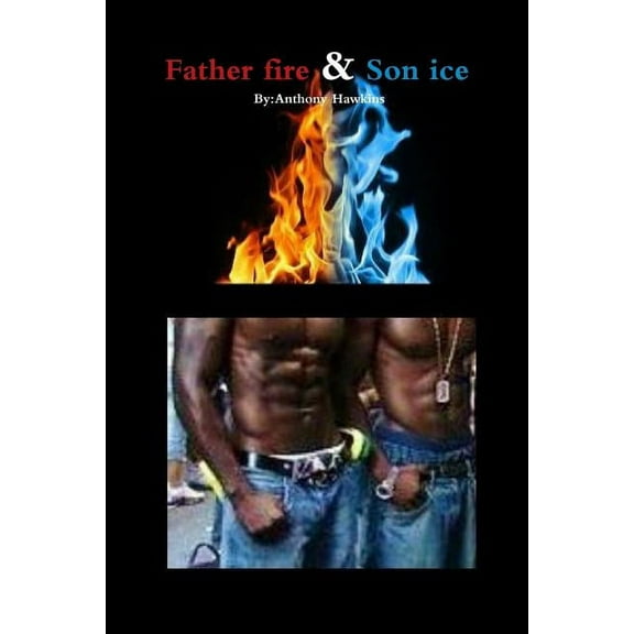 Father fire & Son ice (Paperback)