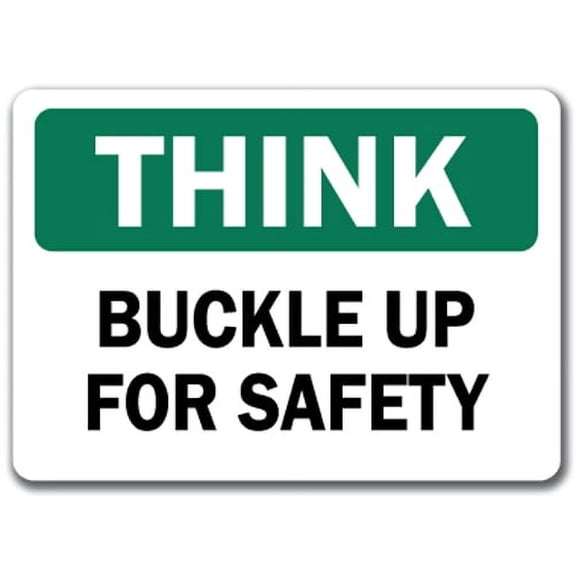 Think Safety Sign - Buckle Up For Safety - 10" x 14" OSHA Safety Sign