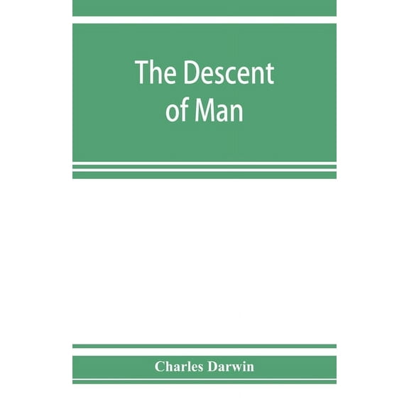 The descent of man, and selection in relation to sex, (Paperback)