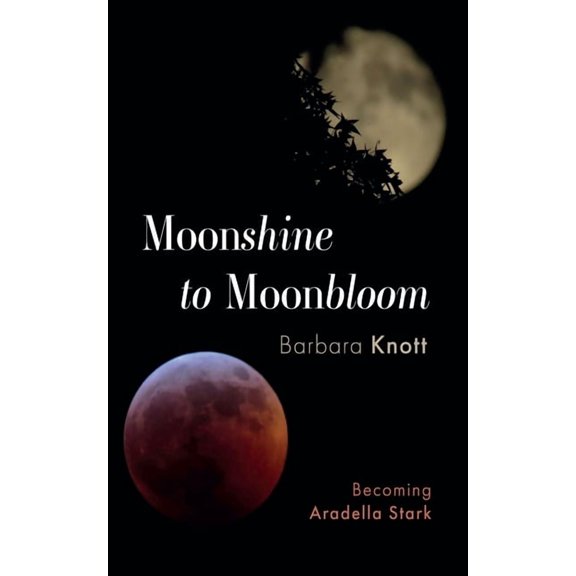 Moonshine to Moonbloom, (Hardcover)
