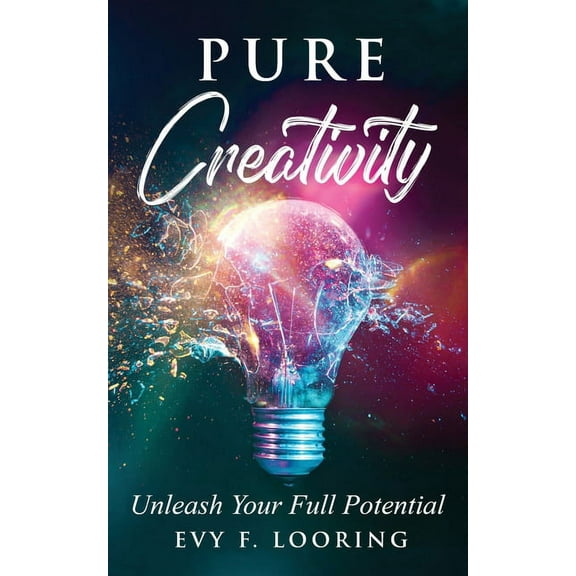 Pure Creativity: Unleash Your Full Potential, (Paperback)
