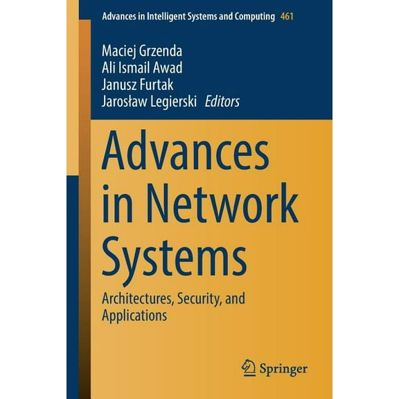 Advances in Intelligent Systems and Comp Advances in Network Systems: Architectures, Security, and Applications, Book 461, (Paperback)