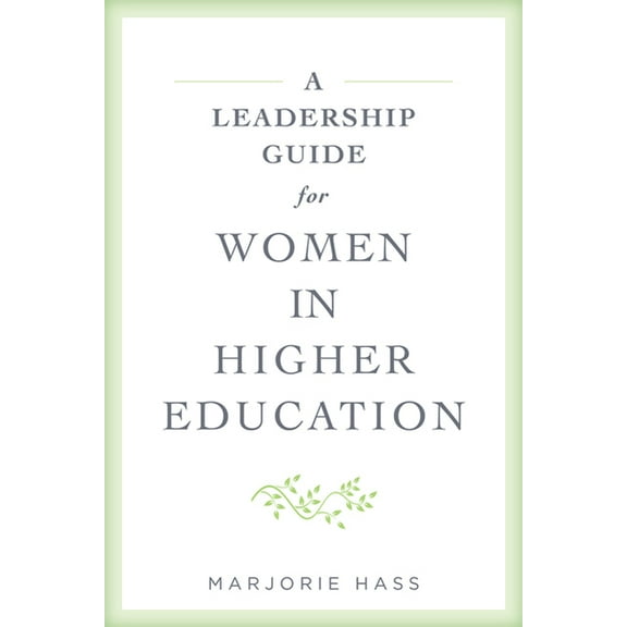 A Leadership Guide for Women in Higher Education, (Paperback)
