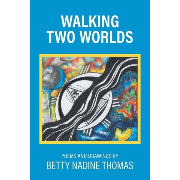 Walking Two Worlds: Poems and Drawings, (Paperback)