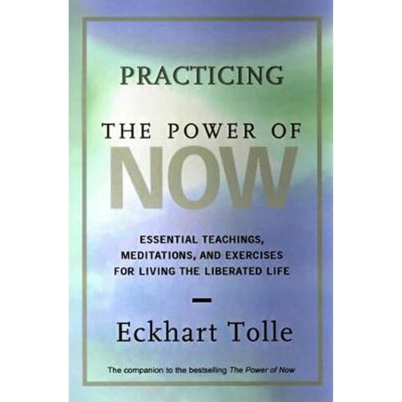 Pre-Owned Practising the Power of Now: Essential Teachings, Meditations and Exercises for Living the Liberated Life (Paperback) 073361454X 9780733614545