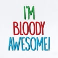 thumbnail image 2 of CafePress - Im Bloody Awesome! Body Suit - Baby Light Bodysuit, Size Newborn - 24 Months, 2 of 4
