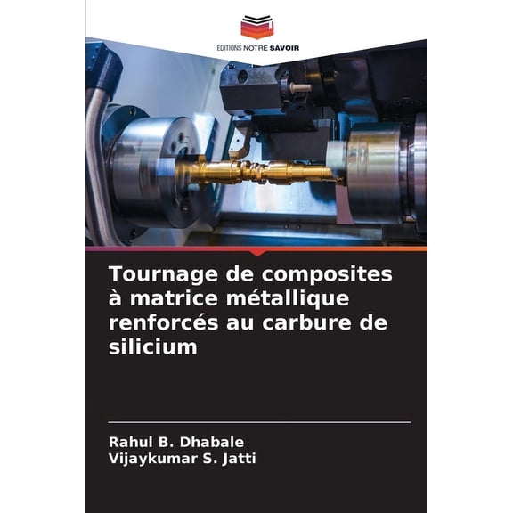 Tournage de composites à matrice métallique renforcés au carbure de silicium, (Paperback)