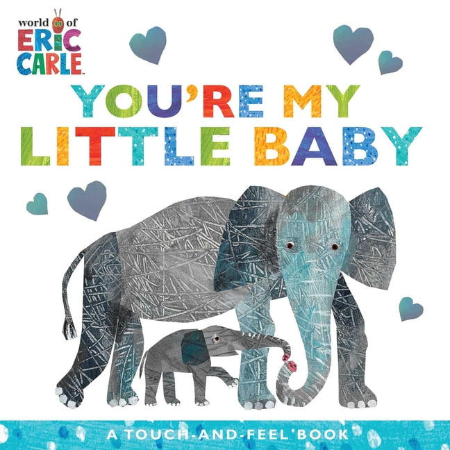 World of Eric Carle: You're My Little Baby : A Touch-And-Feel Book (Board book)