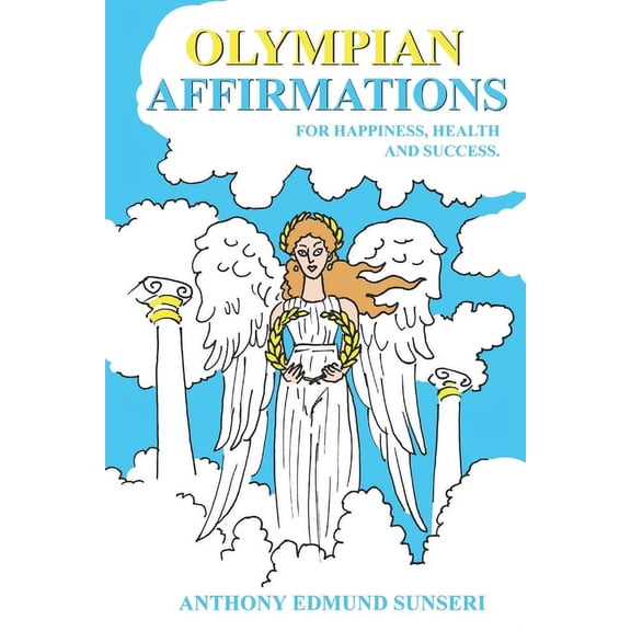 Olympian Affirmations: Powerful Affirmations in Latin and English for Happiness, Health and Success, (Paperback)