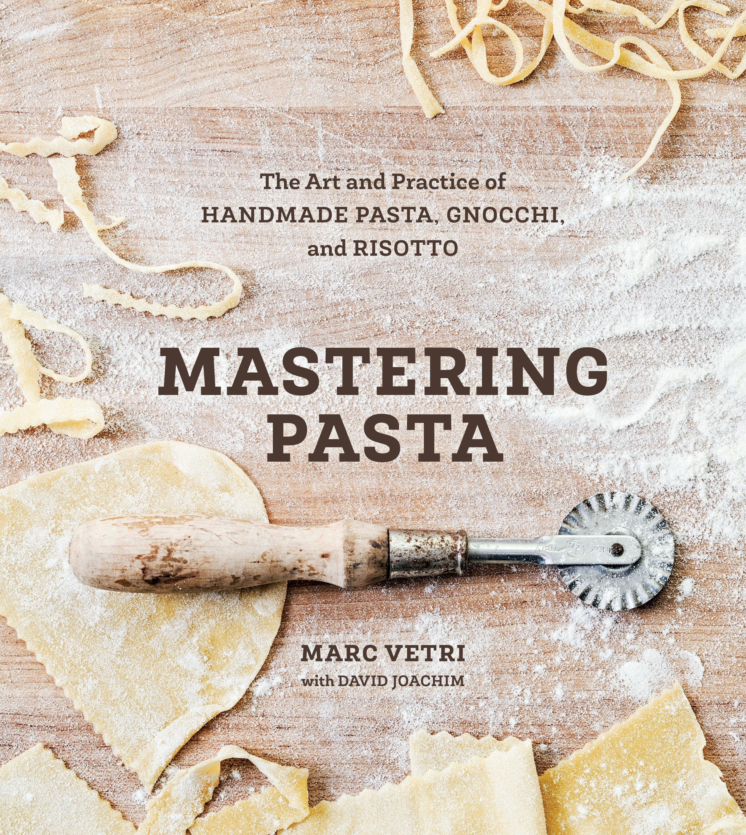 Mastering Pasta The Art and Practice of Handmade Pasta, Gnocchi, and