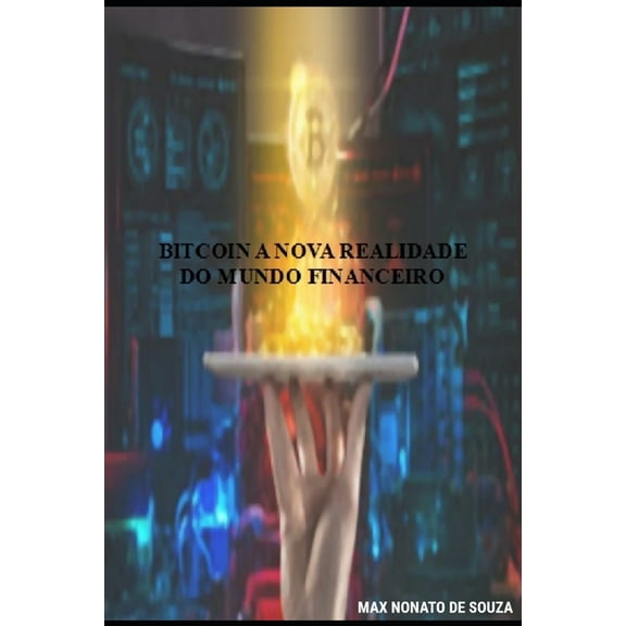 Bitcoin a Nova Realidade Do Mundo Financeiro (Paperback)