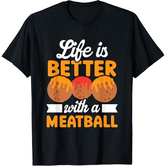 Life Better With Meatball Italian Food Spaghetti Meatballs T-Shirt