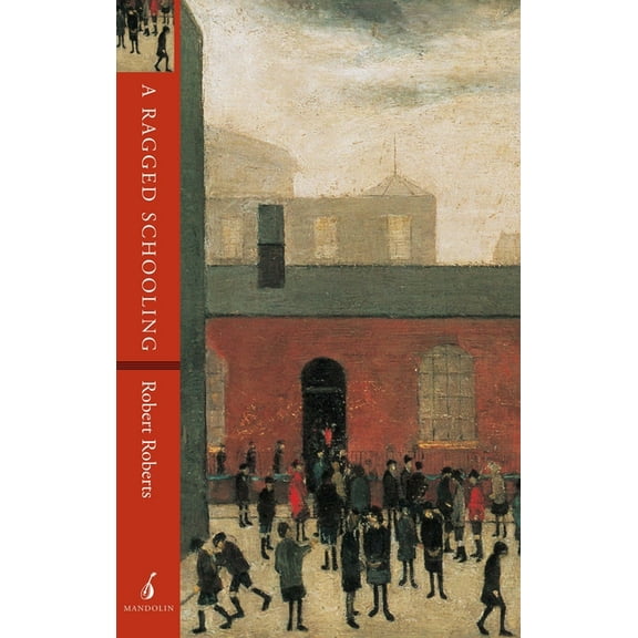 A Ragged Schooling: Growing Up in the Classic Slum, (Paperback)