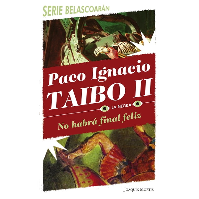 NO HABRA FINAL FELIZ JOAQUIN MORTIZ MEXICO PACO IGNACIO TAIBO II
