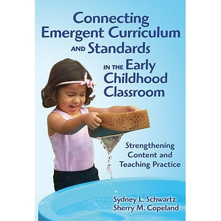 Connecting Emergent Curriculum and Standards in the Early Childhood Classroom : Strengthening Content and Teaching