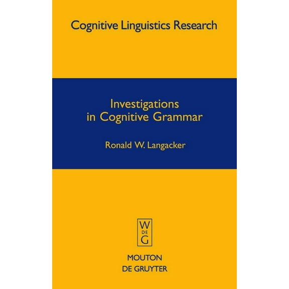Cognitive Linguistics Research Investigations in Cognitive Grammar, Book 42, (Hardcover)