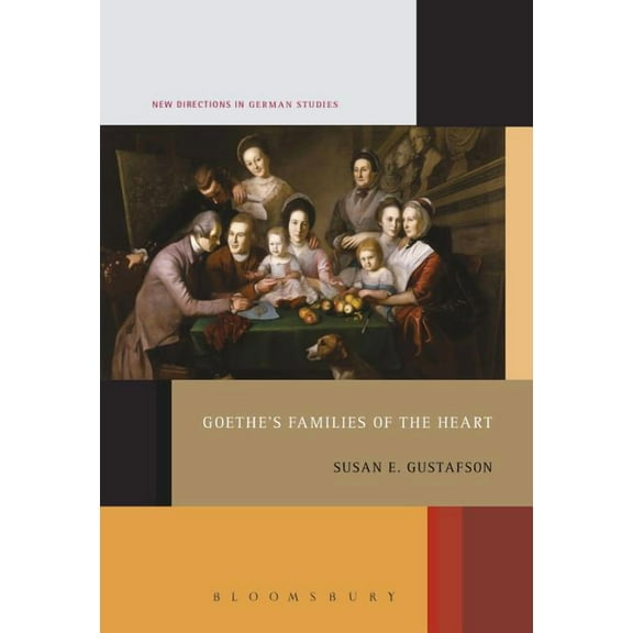New Directions in German Studies: Goethe's Families of the Heart (Paperback)