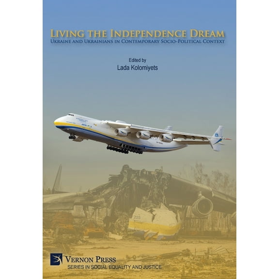 Social Equality and Justice Living the Independence Dream: Ukraine and Ukrainians in Contemporary Socio-Political Context, (Hardcover)
