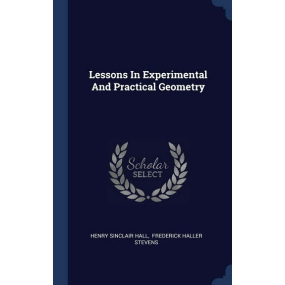 Lessons In Experimental And Practical Geometry (Hardcover)