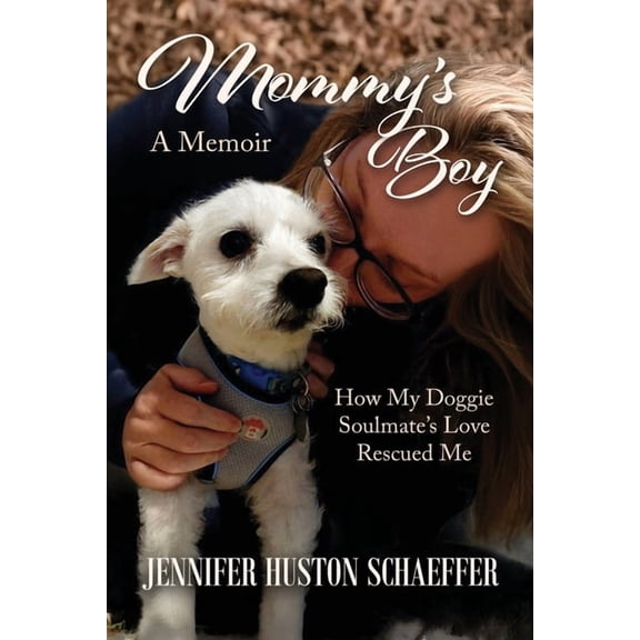 Mommy's Boy: How My Doggie Soulmate's Love Rescued Me, (Paperback)