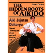 Pre-Owned The Hidden Roots of Aikido: Aiki Jujutsu Daitoryu (Hardcover) by Shiro Omiya