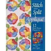 Stitch and Split Applique: 12 Raw-Edge Projects [Paperback - Used]