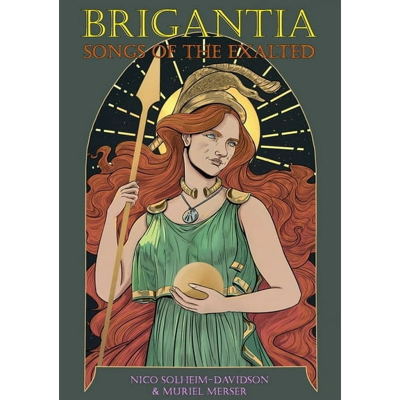 Brigantia: Songs of the Exalted: Hymns to Brigantia, the Celtic Minerva of Iron-Age Britain, (Paperback)