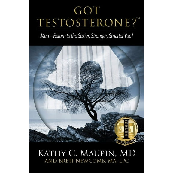 Got Testosterone?: Men-Return to the Sexier, Stronger, Smarter You!, (Paperback)